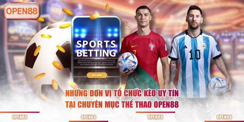 Những đơn vị tổ chức kèo uy tín tại chuyên mục thể thao OPEN88